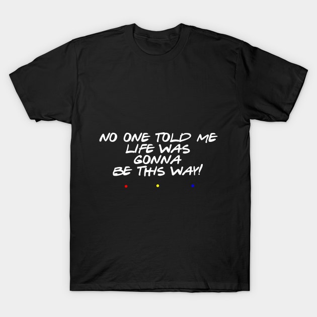 No One told me T-Shirt by Yoda